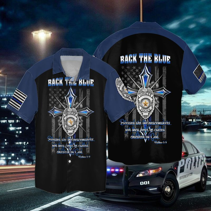 Back The Blue Officer Police Blessed Are Me Peacemakers For Then Until Be Called Children Of God Hawaiian Shirt | For Men & Women | HL2882